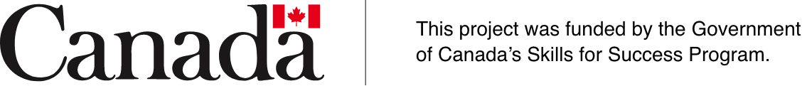 Government of Canada logo, this project is funded by the Government of Canada's Skills for Success Program. 